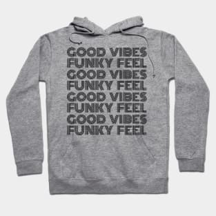 Good Vibes, Funky Feel Black Font Hoodie